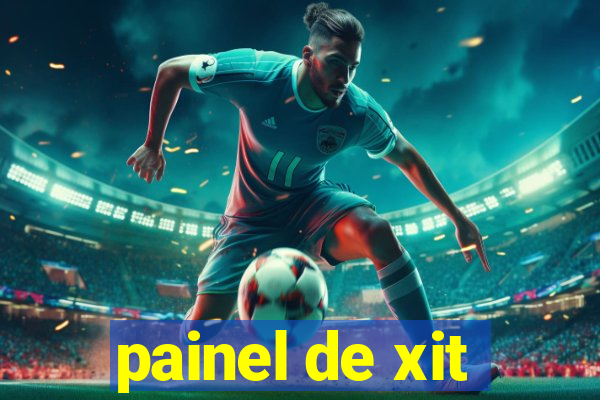 painel de xit